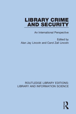Library Crime and Security: An International Perspective - Lincoln, Alan Jay (Editor), and Lincoln, Carol Zall (Editor)