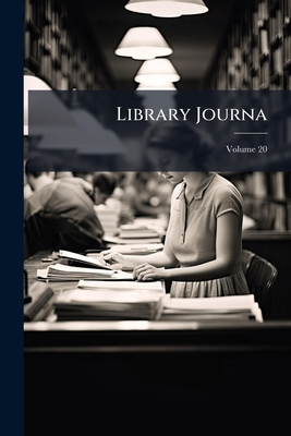 Library Journa; Volume 20 - American Library Association (Creator), and Anonymous