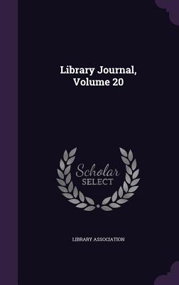 Library Journal, Volume 20 - Library Association (Creator)