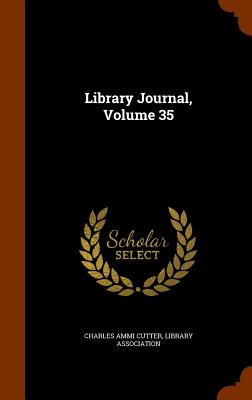 Library Journal, Volume 35 - Cutter, Charles Ammi, and Association, Library