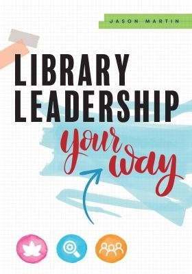 Library Leadership Your Way - Martin, Jason