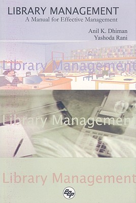 Library Management: A Manual for Effective Management - Dhiman, Anil Kumar, and Rani, Yashoda