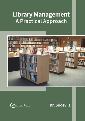 Library Management: A Practical Approach - J, Sridevi (Editor)