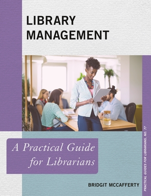 Library Management: A Practical Guide for Librarians - McCafferty, Bridgit