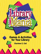 Library Mania: Games & Activities for Your Library