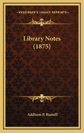 Library Notes (1875)