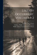 Library Occurrent, Volumes 1-2