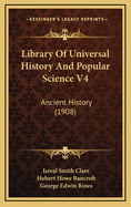 Library of Universal History and Popular Science V4: Ancient History (1908)
