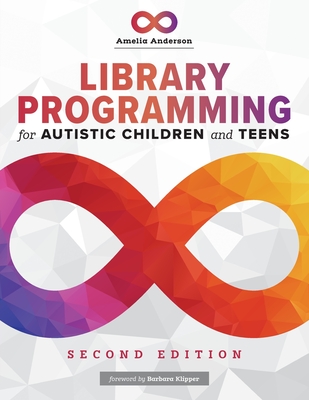 Library Programming for Autistic Children and Teens - Anderson, Amelia, and Klipper, Barbara (Foreword by)