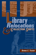 Library Relocations & Collection Shifts - Tucker, Dennis