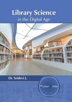 Library Science in the Digital Age - J, Sridevi (Editor)