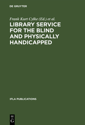 Library Service for the Blind and Physically Handicapped: An International Approach - Cylke, Frank Kurt (Editor), and International Federation of Library Associations and Institutions (Editor)