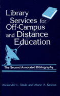 Library Services for Off-Campus and Distance Education: The Second Annotated Bibliography