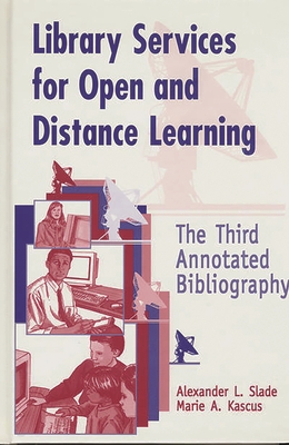 Library Services for Open and Distance Learning: The Third Annotated Bibliography - Slade, Alexander