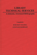 Library Technical Services: A Selected, Annotated Bibliography