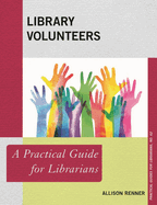 Library Volunteers: A Practical Guide for Librarians