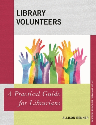 Library Volunteers: A Practical Guide for Librarians - Renner, Allison