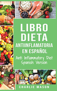 Libro Dieta Antiinflamatoria En Espa�ol/ Anti Inflammatory Diet Spanish Version