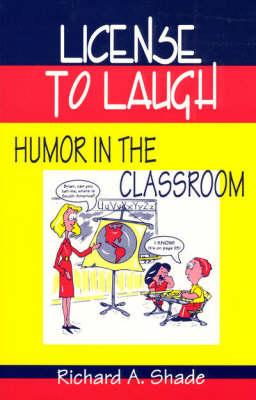 License to Laugh - Shade, Richard A