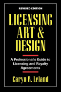 Licensing Art and Design: A Professional's Guide to Licensing and Royalty Agreements