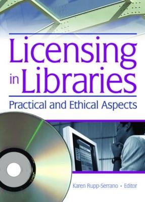 Licensing in Libraries: Practical and Ethical Aspects - Rupp-Serrano, Karen
