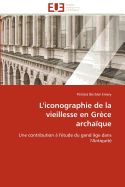 L''Iconographie de la Vieillesse En Grece Archaique