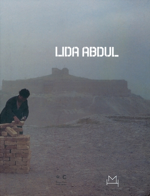 Lida Abdul - Abdul, Lida, and Van Der Plas, Els (Text by), and Papastergiadis, Nikos (Text by)