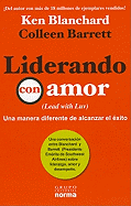 Liderando Con Amor: Una Manera Diferente de Alcanzar el Exito