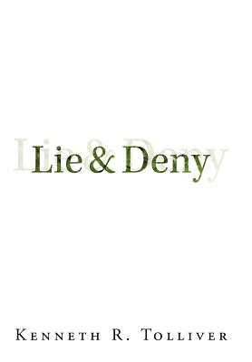 Lie and Deny - Tolliver, Kenneth R