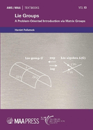 Lie Groups: A Problem-Oriented Introduction Via Matrix Groups