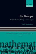 Lie Groups: An Introduction Through Linear Groups