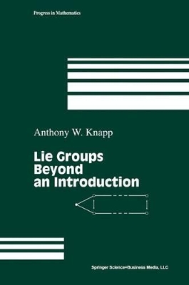 Lie Groups Beyond an Introduction - Knapp, Anthony W