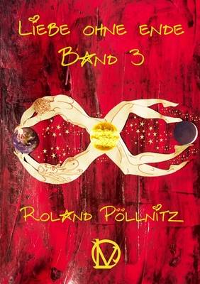 Liebe Ohne Ende Band 3 - P�llnitz, Roland
