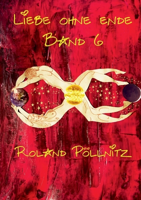 Liebe Ohne Ende - P�llnitz, Roland