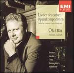 Lieder by German Opera Composers - Helmut Deutsch (piano); Olaf B�r (baritone)