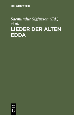 Lieder Der Alten Edda - Saemundur Sigfusson [Angebl Bearb ], Wilhelm [ Bers ] (Editor), and Hoffory, Julius (Editor), and Grimm, Wilhelm (Editor)