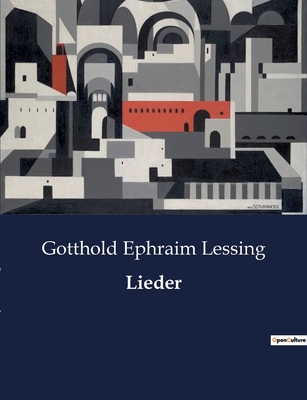 Lieder - Lessing, Gotthold Ephraim
