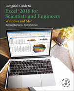Liengme's Guide to Excel 2016 for Scientists and Engineers: (Windows and Mac)