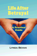 Life After Betrayal: A Practical Guide