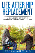 Life After Hip Replacement: A Complete Guide to Recovery & Rehabilitation