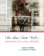 Life After New Media: Mediation as a Vital Process