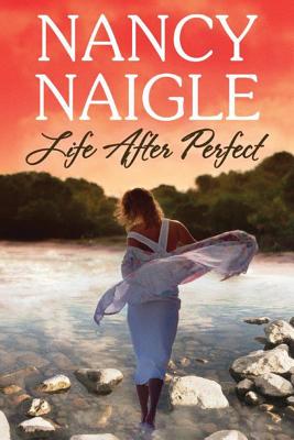 Life After Perfect - Naigle, Nancy