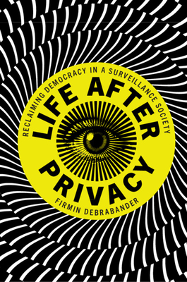 Life after Privacy - Debrabander, Firmin