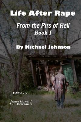Life After Rape: From the Pits of Hell - McNamara, T E (Editor), and Howard, James (Editor)