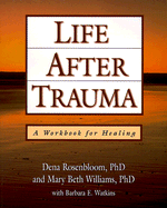 Life After Trauma: A Workbook for Healing