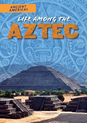 Life Among the Aztec - Stuckey, Rachel