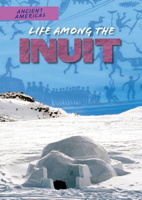 Life Among the Inuit - Mahaney, Ian F
