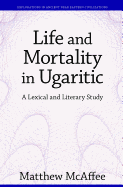 Life and Mortality in Ugaritic: A Lexical and Literary Study