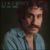 Life and Times - Jim Croce