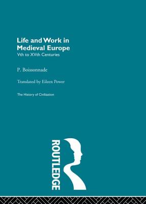Life and Work in Medieval Europe - Boissonnade, P.